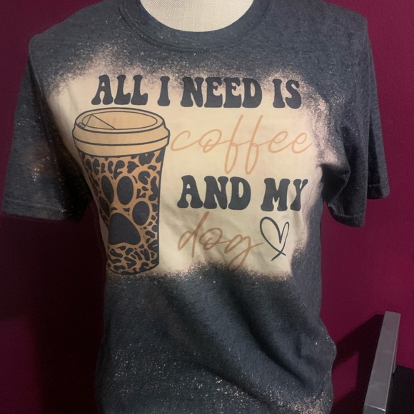 All I need is coffee and my dog bleached tshirt - Picture 4 of 5